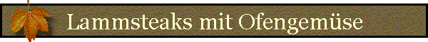 Lammsteaks mit Ofengem�se
