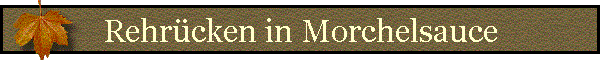Rehr�cken in Morchelsauce