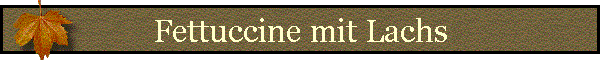 Fettuccine mit Lachs