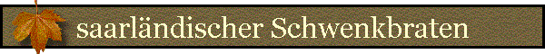 saarl�ndischer Schwenkbraten
